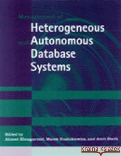 Management of Heterogeneous and Autonomous Database Systems Ahmed Elmagarmid Marek Ruzinkiewicz Alhmed Elmagarmid 9781558602168 Morgan Kaufmann Publishers - książka