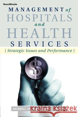 Management of Hospitals and Health Services: Strategic Issues and Performance Rockwell Schulz, Alton C Johnson 9781587981746 Beard Books - książka