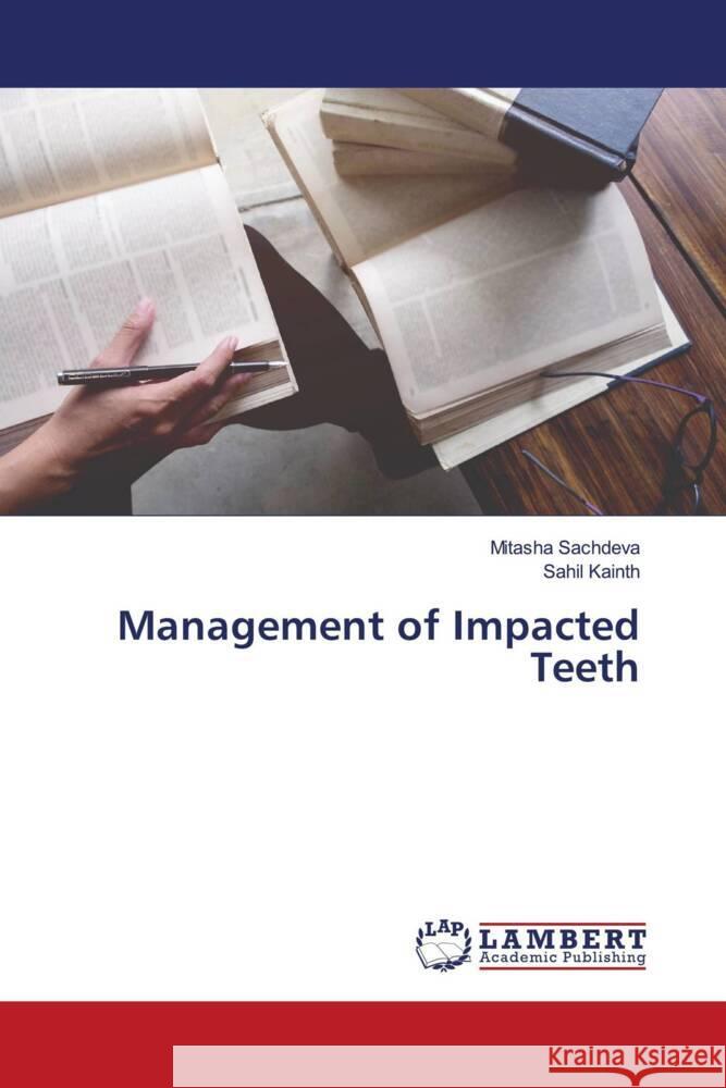 Management of Impacted Teeth Sachdeva, Mitasha, Kainth, Sahil 9786203029536 LAP Lambert Academic Publishing - książka