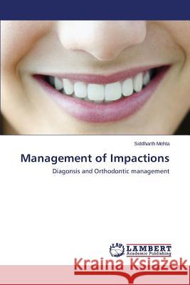 Management of Impactions Mehta, Siddharth 9783659764318 LAP Lambert Academic Publishing - książka