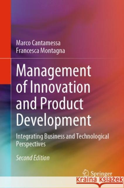 Management of Innovation and Product Development: Integrating Business and Technological Perspectives Marco Cantamessa Francesca Montagna 9781447175308 Springer - książka