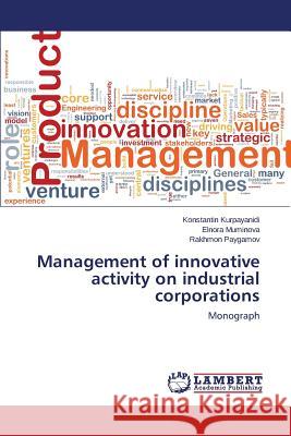 Management of innovative activity on industrial corporations Kurpayanidi Konstantin 9783659765988 LAP Lambert Academic Publishing - książka