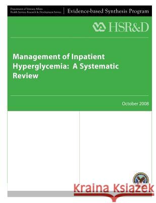 Management of Inpatient Hyperglycemia: A Systematic Review U. S. Department of Veterans Affairs Health Services Research &. Dev Service 9781490363844 Createspace - książka