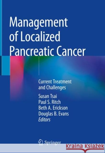 Management of Localized Pancreatic Cancer: Current Treatment and Challenges Tsai, Susan 9783319989433 Springer - książka