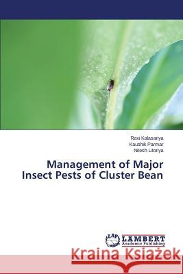 Management of Major Insect Pests of Cluster Bean Kalasariya Ravi                          Parmar Kaushik                           Litoriya Nitesh 9783659799365 LAP Lambert Academic Publishing - książka