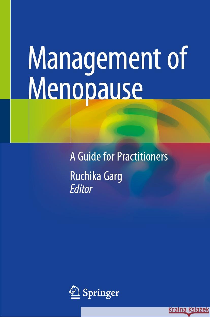 Management of Menopause: A Guide for Practitioners Ruchika Garg 9789819602384 Springer Nature Switzerland AG - książka