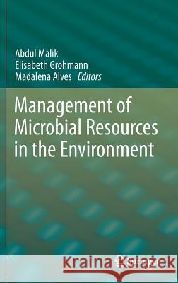 Management of Microbial Resources in the Environment Abdul Malik Elisabeth Grohmann Madalena Alves 9789400759305 Springer - książka