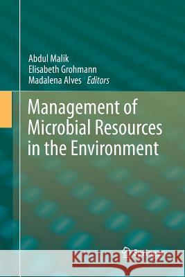 Management of Microbial Resources in the Environment Abdul Malik Elisabeth Grohmann Madalena Alves 9789400793385 Springer - książka