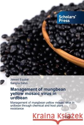 Management of mungbean yellow mosaic virus in urdbean Jawaid Equbal, Sangita Sahni 9786138954514 Scholars' Press - książka