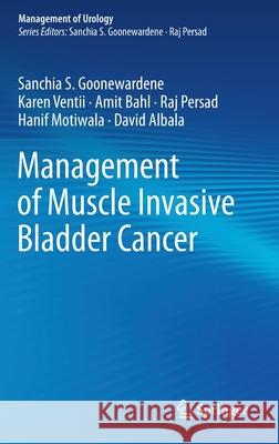 Management of Muscle Invasive Bladder Cancer Goonewardene, Sanchia S.; Ventii, Karen; Bahl, Amit 9783030579142 Springer - książka