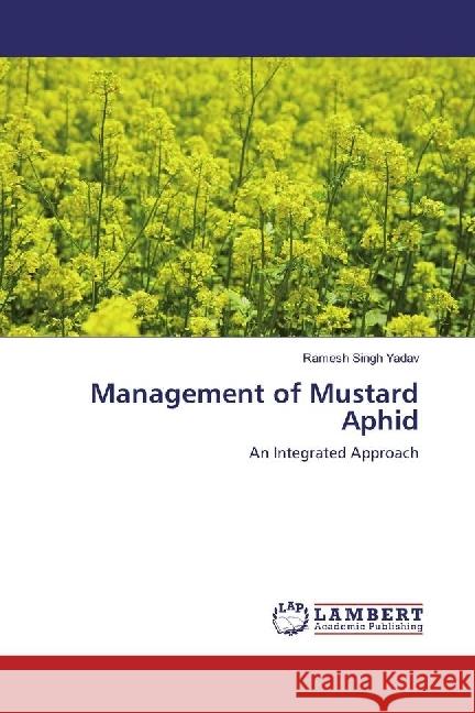 Management of Mustard Aphid : An Integrated Approach Yadav, Ramesh Singh 9783330036987 LAP Lambert Academic Publishing - książka