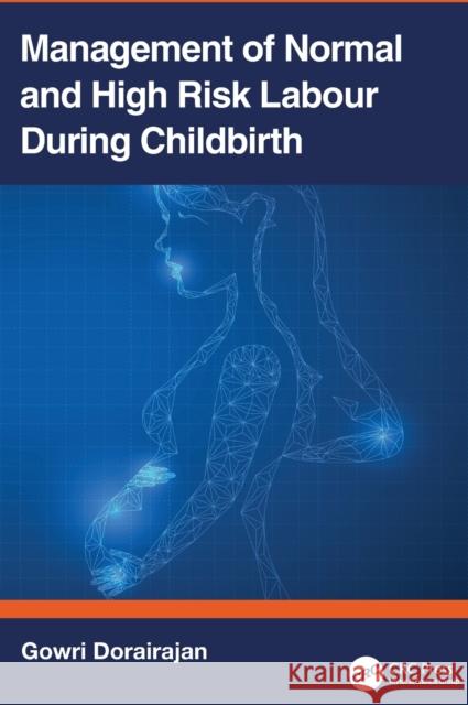 Management of Normal and High Risk Labour During Childbirth Dorairajan, Gowri 9781032221793 Taylor & Francis Ltd - książka