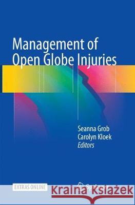 Management of Open Globe Injuries Seanna Grob Carolyn Kloek 9783030101961 Springer - książka