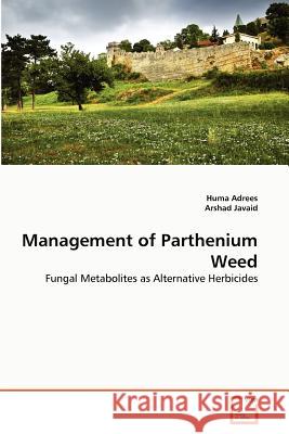 Management of Parthenium Weed Huma Adrees Arshad Javaid 9783639370737 VDM Verlag - książka