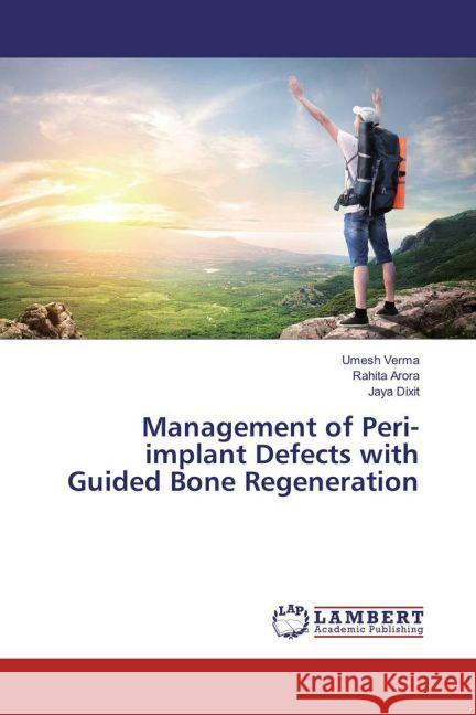 Management of Peri-implant Defects with Guided Bone Regeneration Verma, Umesh; Arora, Rahita; Dixit, Jaya 9783659828171 LAP Lambert Academic Publishing - książka