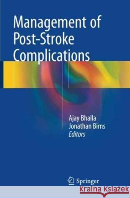 Management of Post-Stroke Complications Ajay Bhalla Jonathan Birns 9783319352640 Springer - książka