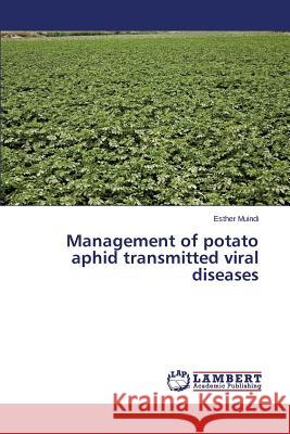 Management of potato aphid transmitted viral diseases Muindi Esther 9783659759987 LAP Lambert Academic Publishing - książka