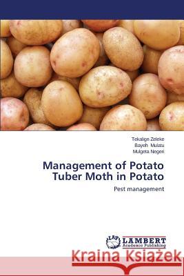 Management of Potato Tuber Moth in Potato Zeleke Tekalign 9783659641695 LAP Lambert Academic Publishing - książka