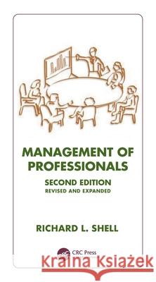 Management of Professionals, Revised and Expanded Shell, Richard 9780824708290 CRC - książka