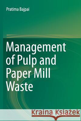 Management of Pulp and Paper Mill Waste Pratima Bajpai 9783319364117 Springer - książka