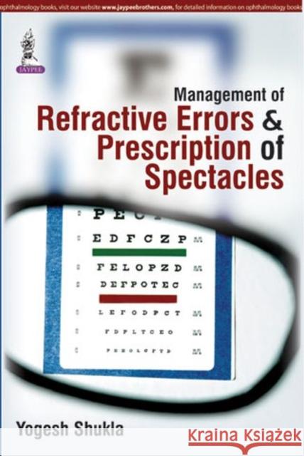 Management of Refractive Errors & Prescription of Spectacles Shukla, Yogesh 9789351528845 Jp Medical Ltd - książka