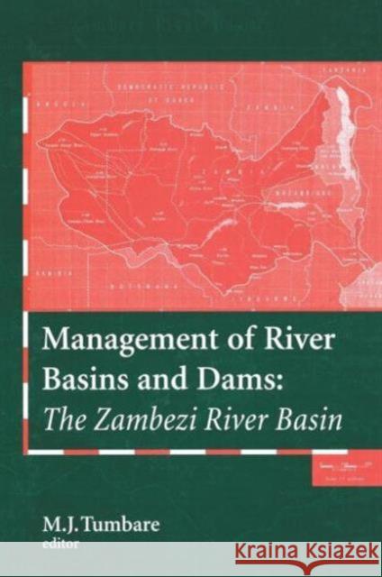 Management of River Basins and Dams: The Zambezi River Basin Tumbare, M. J. 9789054104902 Taylor & Francis - książka