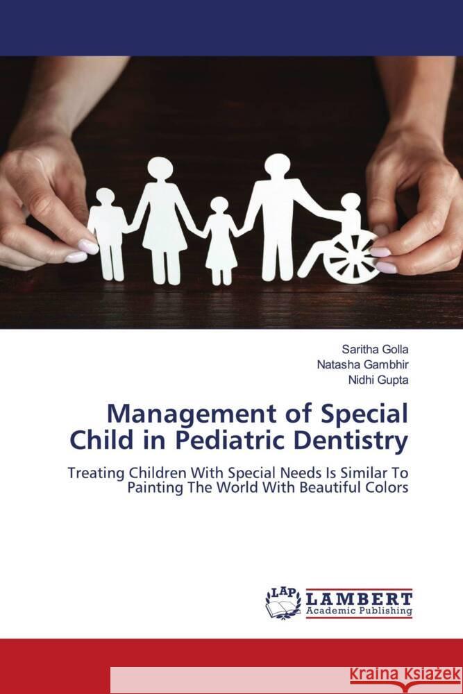 Management of Special Child in Pediatric Dentistry Golla, Saritha, Gambhir, Natasha, Gupta, Nidhi 9786204212579 LAP Lambert Academic Publishing - książka