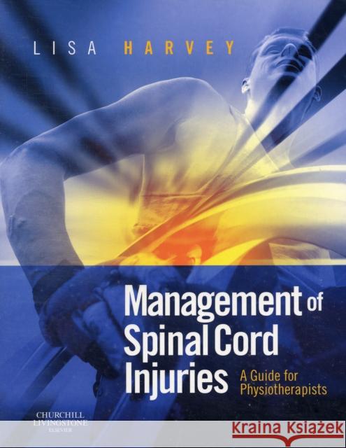 Management of Spinal Cord Injuries: A Guide for Physiotherapists Harvey, Lisa 9780443068584 ELSEVIER HEALTH SCIENCES - książka