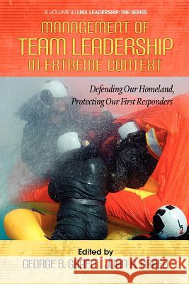 Management of Team Leadership in Extreme Context: Defending Our Homeland, Protecting Our First Responders Graen, George B. 9781623960995 Information Age Publishing - książka