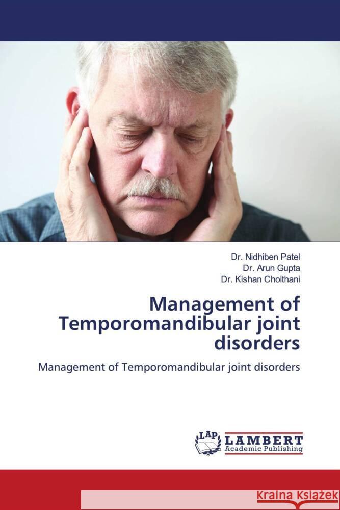 Management of Temporomandibular joint disorders Nidhiben Patel Arun Gupta Kishan Choithani 9786207475766 LAP Lambert Academic Publishing - książka