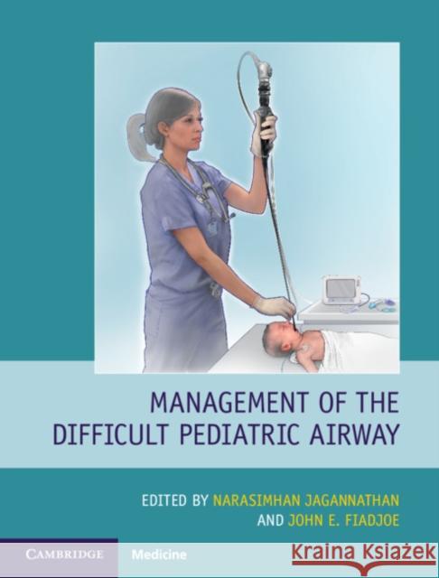 Management of the Difficult Pediatric Airway Narasimhan Jagannathan John E. Fiadjoe 9781108492584 Cambridge University Press - książka