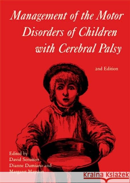 Management of the Motor Disorders of Children with Cerebral Palsy David Scrutton Diane Damiano Margaret Mayston 9781898683322 Mac Keith Press - książka
