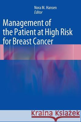 Management of the Patient at High Risk for Breast Cancer Nora M. Hansen 9781461458906 Springer - książka