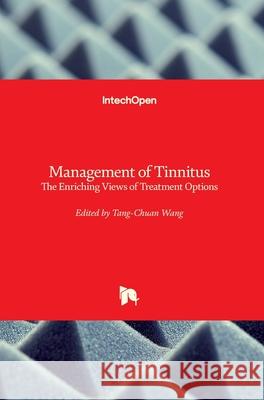 Management of Tinnitus: The Enriching Views of Treatment Options Tang-Chuan Wang 9781789853254 Intechopen - książka