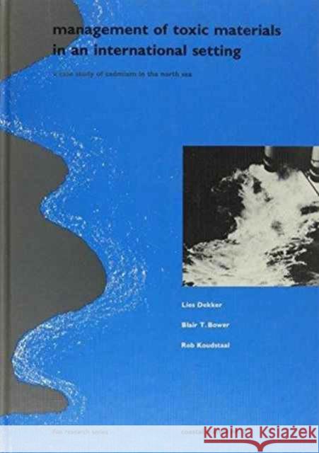 Management of Toxic Materials in an International Setting: A Case Study of Cadmium in the North Sea (Published for Ifias & Delft Hydraulics), Coastal Bower, Blair T. 9789061917953 Taylor & Francis - książka