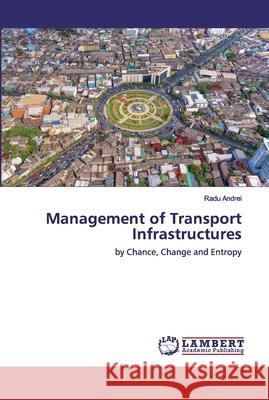 Management of Transport Infrastructures Andrei, Radu 9783659561160 LAP Lambert Academic Publishing - książka