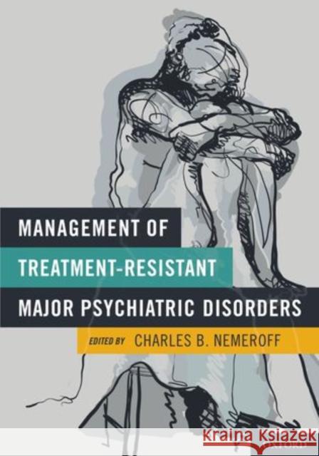 Management of Treatment-Resistant Major Psychiatric Disorders Charles B. Nemeroff 9780199739981 Oxford University Press - książka