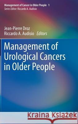 Management of Urological Cancers in Older People Jean-Pierre Droz Riccardo A. Audisio 9780857299864 Springer - książka