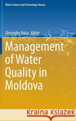 Management of Water Quality in Moldova Gheorghe Duca 9783319027074 Springer - książka