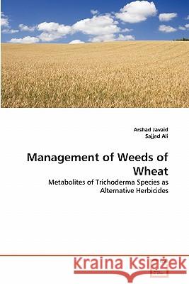 Management of Weeds of Wheat Arshad Javaid Sajjad Ali 9783639323986 VDM Verlag - książka