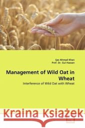 Management of Wild Oat in Wheat : Interference of Wild Oat with Wheat Khan, Ijaz Ahmad; Hassan, Gul 9783639298253 VDM Verlag Dr. Müller - książka