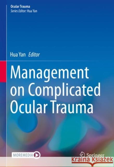 Management on Complicated Ocular Trauma Hua Yan 9789811653391 Springer - książka