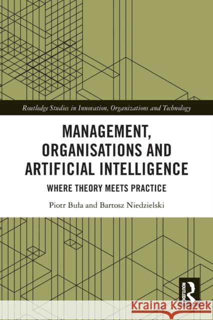 Management, Organisations and Artificial Intelligence: Where Theory Meets Practice Piotr Bula Bartosz Niedzielski 9781032025834 Routledge - książka