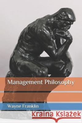 Management Philosophy Wayne Franklin 9781720168546 Independently Published - książka