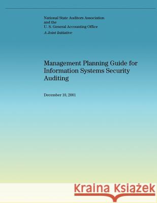 Management Planning Guide for Information Systems Security Auditing National State Auditors Association and 9781508456728 Createspace - książka
