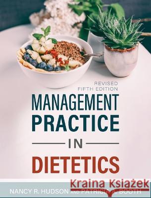 Management Practice in Dietetics Nancy R Hudson, Patricia A Booth 9781793548276 Cognella Academic Publishing - książka