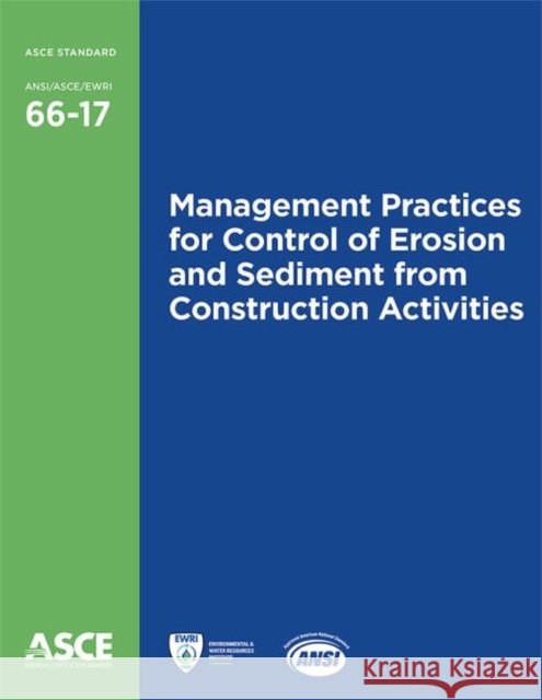Management Practices for Control of Erosion and Sediment from Construction Activities (66-17) American Society of Civil Engineers   9780784414224 American Society of Civil Engineers - książka
