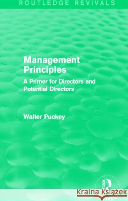 Management Principles (Routledge Revivals): A Primer for Directors and Potential Directors Walter Puckey 9780415727648 Routledge - książka