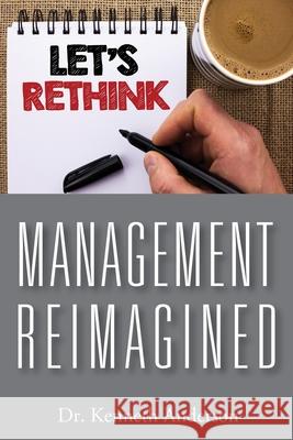 Management Reimagined Kenneth Anderson 9781977285973 Outskirts Press - książka