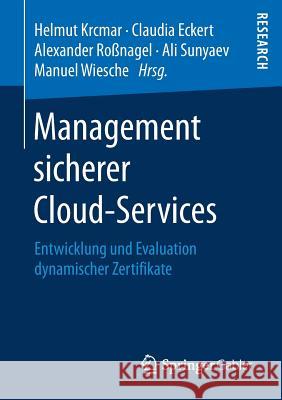 Management Sicherer Cloud-Services: Entwicklung Und Evaluation Dynamischer Zertifikate Krcmar, Helmut 9783658195786 Springer Gabler - książka